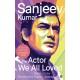 Sanjeev Kumar - The Actor we all Loved Sanjeev Kumar - The Actor we all Loved