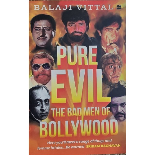 Pure Evil - the bad men of Bollywood