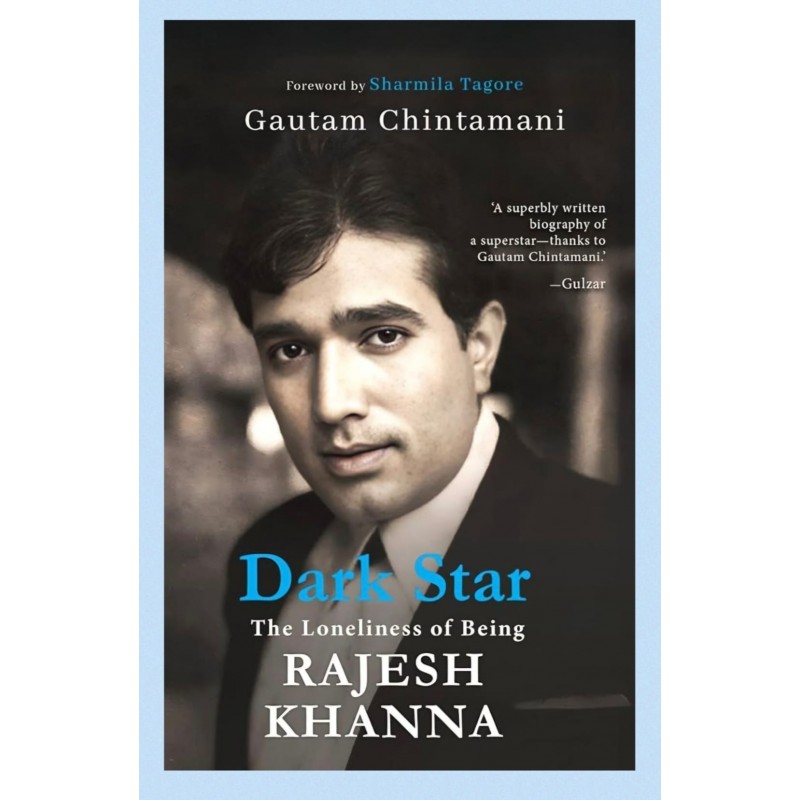 Rajesh Khanna - Dark Star the Loneliness of being Rajesh Khanna Rajesh Khanna - Dark Star the Loneliness of being Rajesh Khanna